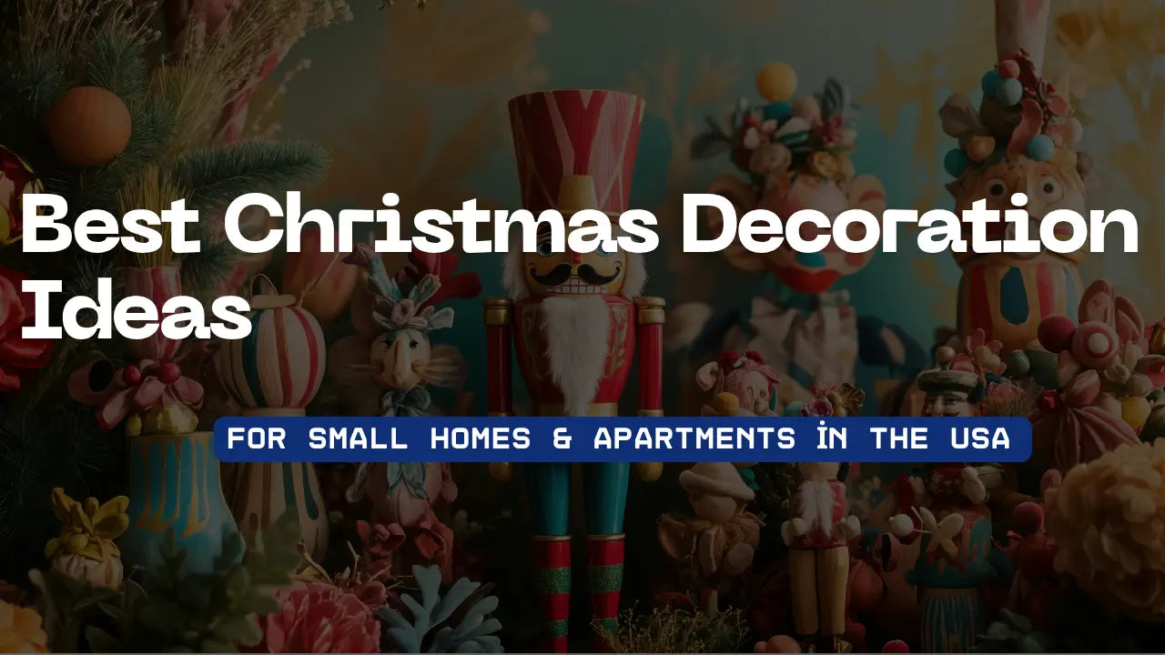 Best Christmas Decoration Ideas for Small Homes & Apartments in the USA